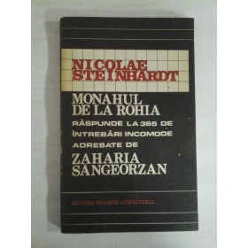 MONAHUL DE LA ROHIA; raspunde la 365 de intrebari incomode adresate de Zaharia Sangeorzan - NICOLAE STEINHARDT